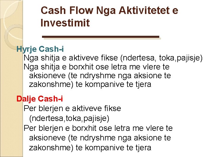Cash Flow Nga Aktivitetet e Investimit Hyrje Cash-i Nga shitja e aktiveve fikse (ndertesa, Cash Flow Nga Aktivitetet e Investimit Hyrje Cash-i Nga shitja e aktiveve fikse (ndertesa,