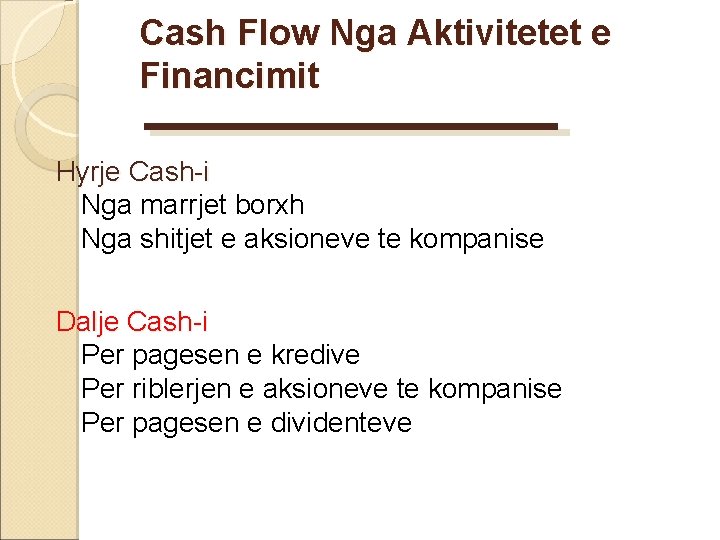 Cash Flow Nga Aktivitetet e Financimit Hyrje Cash-i Nga marrjet borxh Nga shitjet e Cash Flow Nga Aktivitetet e Financimit Hyrje Cash-i Nga marrjet borxh Nga shitjet e