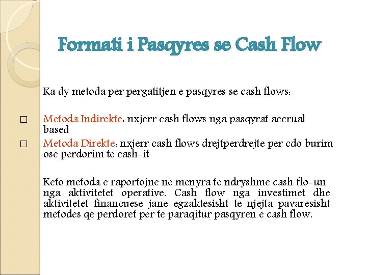 Formati i Pasqyres se Cash Flow Ka dy metoda pergatitjen e pasqyres se cash Formati i Pasqyres se Cash Flow Ka dy metoda pergatitjen e pasqyres se cash