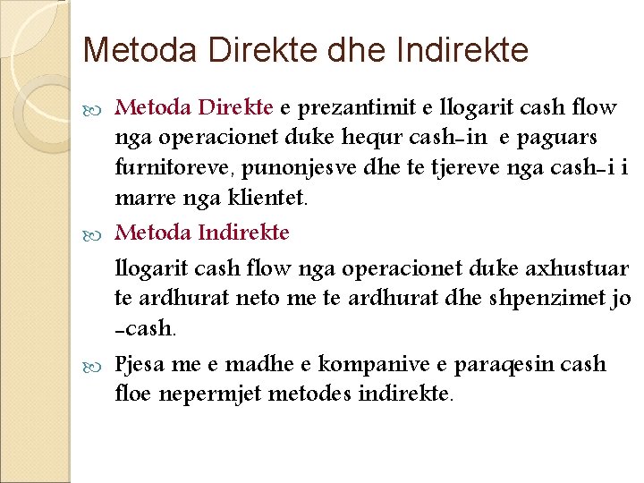 Metoda Direkte dhe Indirekte Metoda Direkte e prezantimit e llogarit cash flow nga operacionet Metoda Direkte dhe Indirekte Metoda Direkte e prezantimit e llogarit cash flow nga operacionet