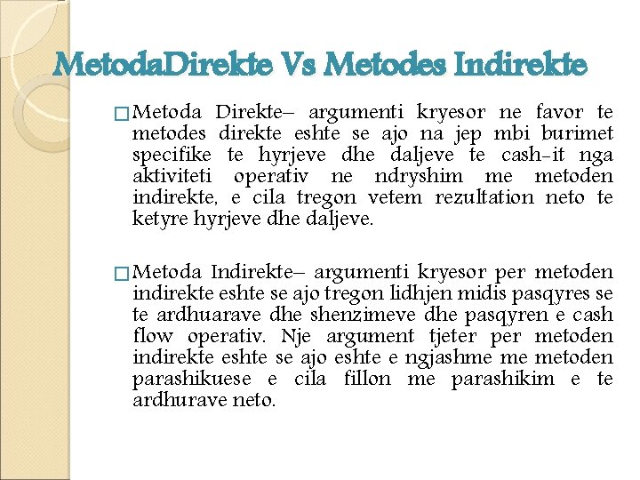 Metoda. Direkte Vs Metodes Indirekte � Metoda Direkte– argumenti kryesor ne favor te metodes Metoda. Direkte Vs Metodes Indirekte � Metoda Direkte– argumenti kryesor ne favor te metodes