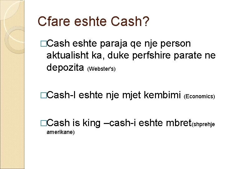 Cfare eshte Cash? �Cash eshte paraja qe nje person aktualisht ka, duke perfshire parate Cfare eshte Cash? �Cash eshte paraja qe nje person aktualisht ka, duke perfshire parate