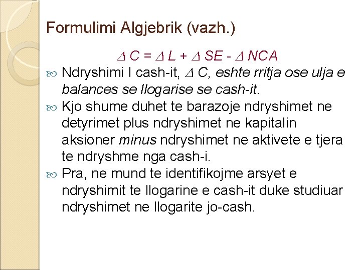 Formulimi Algjebrik (vazh. ) C = L + SE - NCA Ndryshimi I cash-it, Formulimi Algjebrik (vazh. ) C = L + SE - NCA Ndryshimi I cash-it,