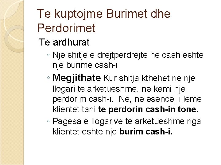 Te kuptojme Burimet dhe Perdorimet Te ardhurat ◦ Nje shitje e drejtperdrejte ne cash Te kuptojme Burimet dhe Perdorimet Te ardhurat ◦ Nje shitje e drejtperdrejte ne cash