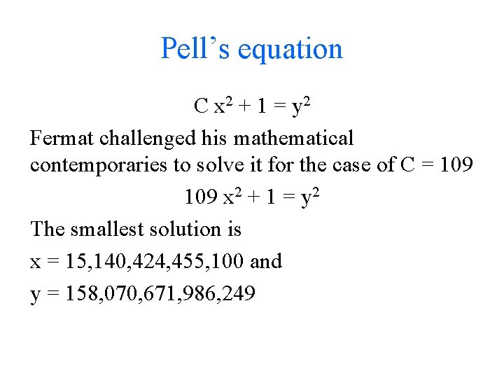 Pell’s equation C x 2 + 1 = y 2 Fermat challenged his mathematical