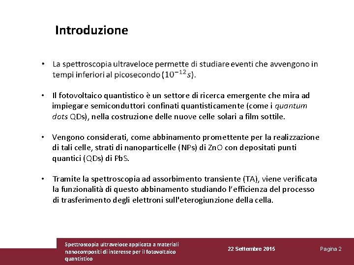 Introduzione • Il fotovoltaico quantistico è un settore di ricerca emergente che mira ad