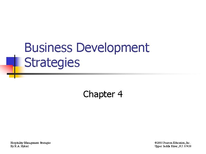 Business Development Strategies Chapter 4 Hospitality Management Strategies By R. A. Nykiel © 2005