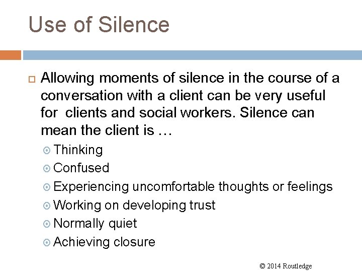 Use of Silence Allowing moments of silence in the course of a conversation with