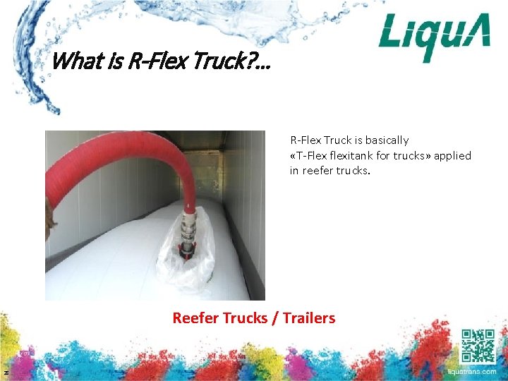 What is R-Flex Truck? … R-Flex Truck is basically «T-Flex flexitank for trucks» applied