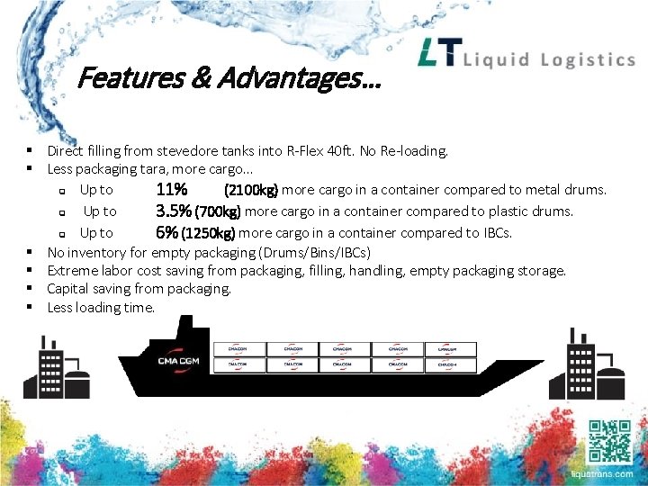 Features & Advantages… § Direct filling from stevedore tanks into R-Flex 40 ft. No
