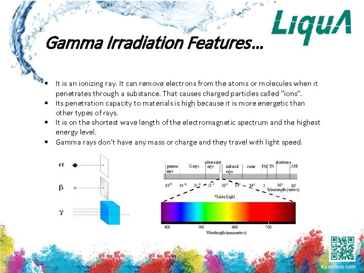 Gamma Irradiation Features… § It is an ionizing ray. It can remove electrons from