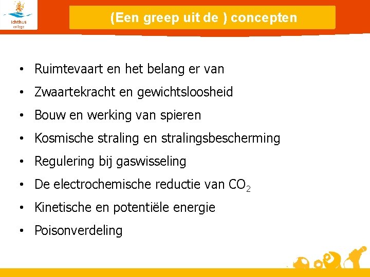 (Een greep uit de ) concepten • Ruimtevaart en het belang er van •