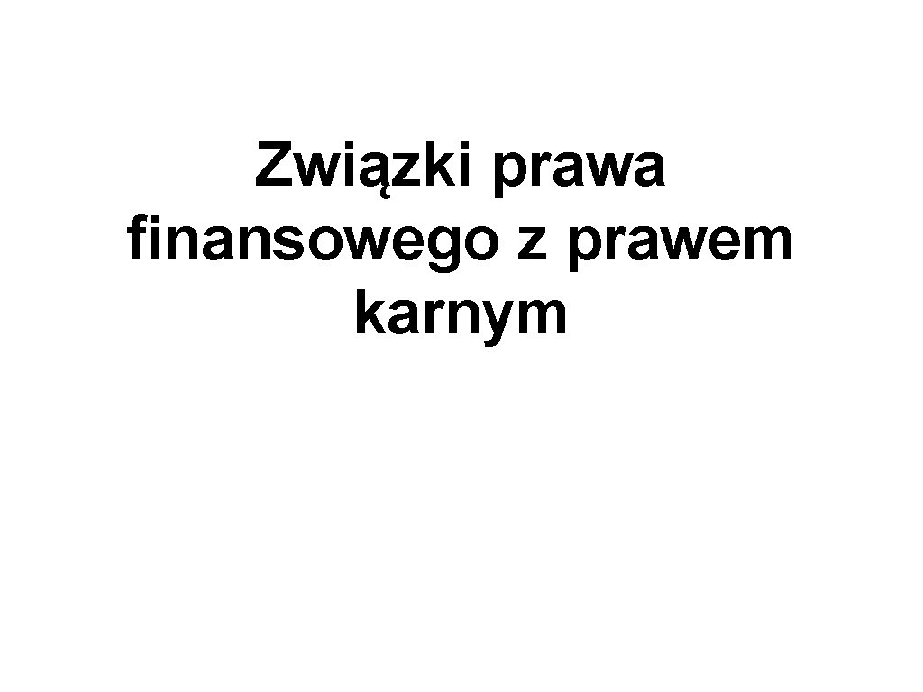 Związki prawa finansowego z prawem karnym 