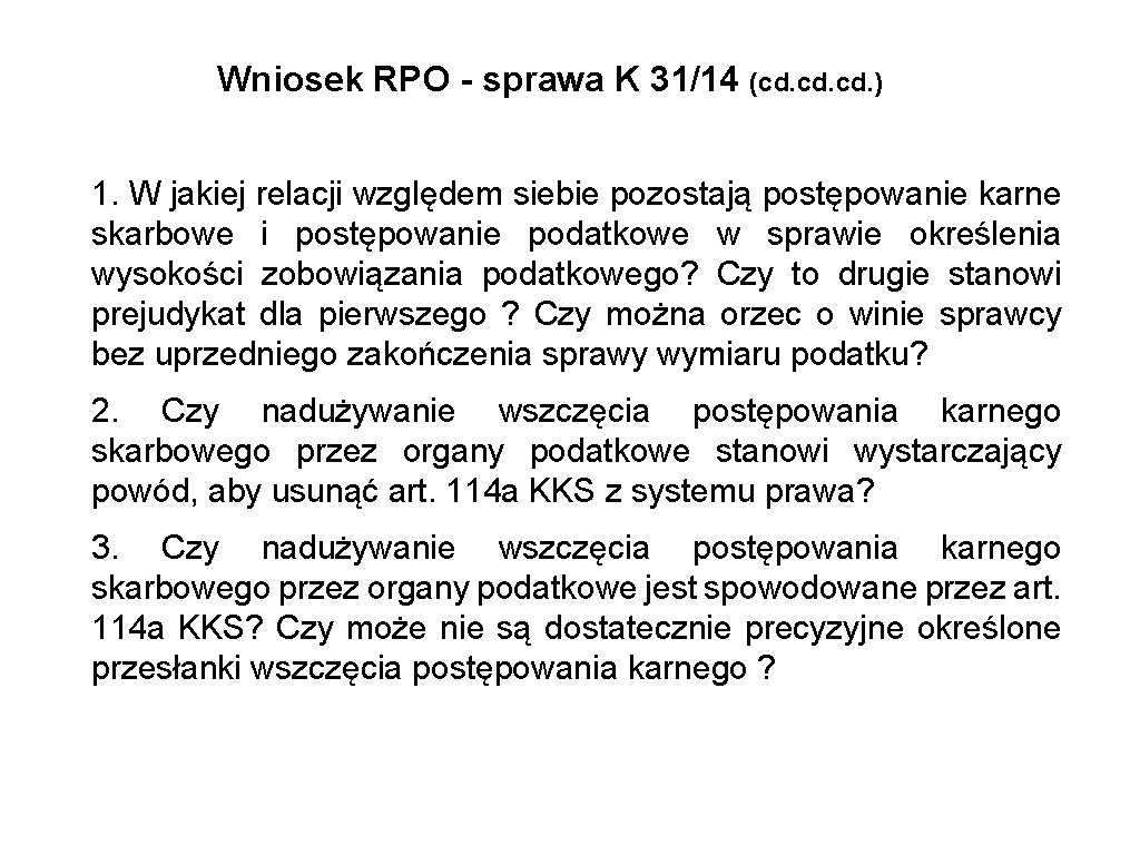 Wniosek RPO - sprawa K 31/14 (cd. cd. ) 1. W jakiej relacji względem