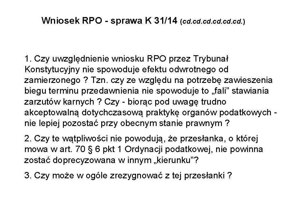 Wniosek RPO - sprawa K 31/14 (cd. cd. cd. ) 1. Czy uwzględnienie wniosku
