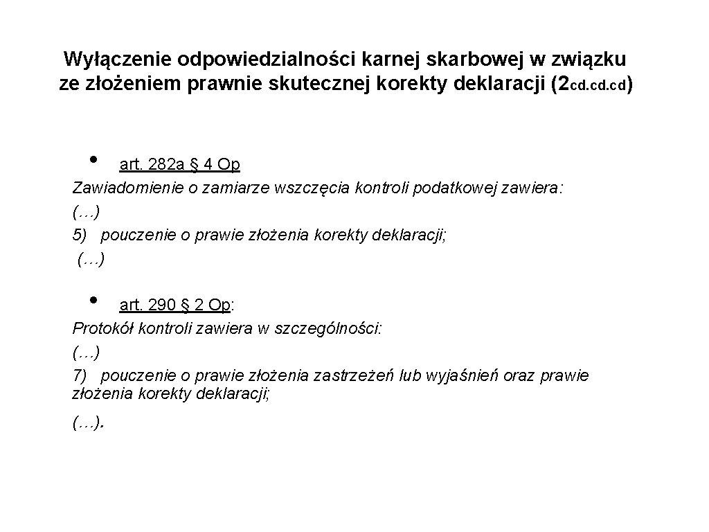 Wyłączenie odpowiedzialności karnej skarbowej w związku ze złożeniem prawnie skutecznej korekty deklaracji (2 cd.