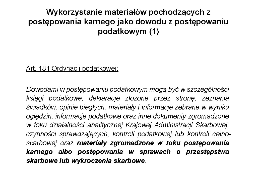 Wykorzystanie materiałów pochodzących z postępowania karnego jako dowodu z postępowaniu podatkowym (1) Art. 181