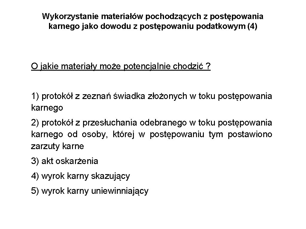 Wykorzystanie materiałów pochodzących z postępowania karnego jako dowodu z postępowaniu podatkowym (4) O jakie