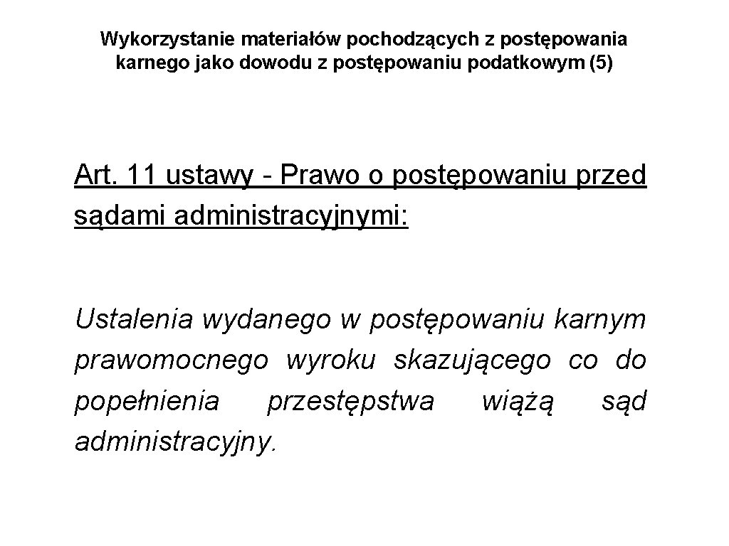 Wykorzystanie materiałów pochodzących z postępowania karnego jako dowodu z postępowaniu podatkowym (5) Art. 11