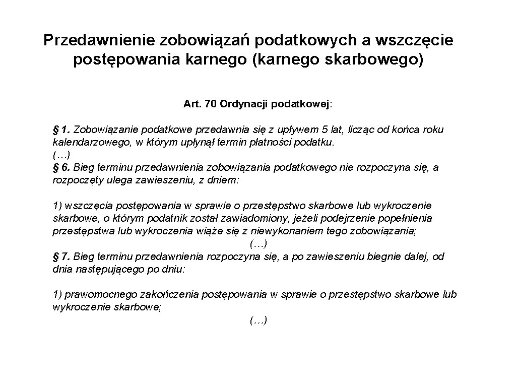 Przedawnienie zobowiązań podatkowych a wszczęcie postępowania karnego (karnego skarbowego) Art. 70 Ordynacji podatkowej: §