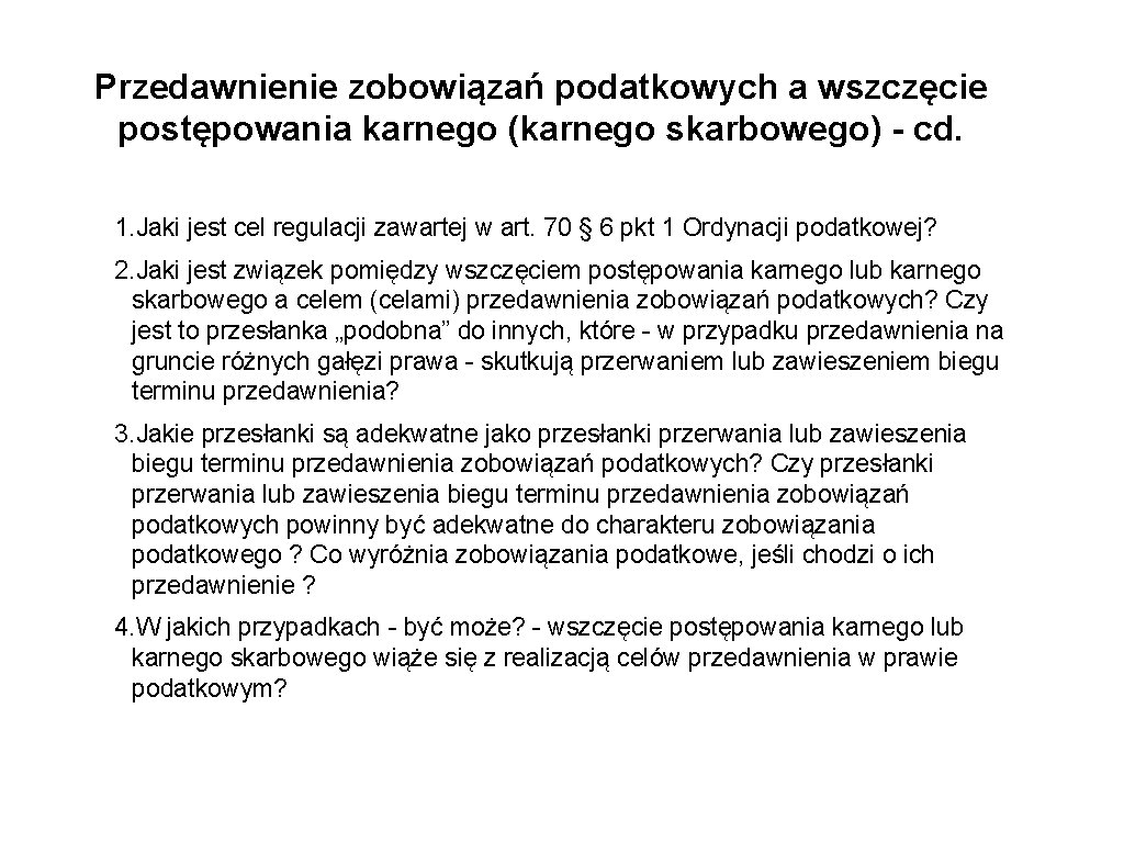 Przedawnienie zobowiązań podatkowych a wszczęcie postępowania karnego (karnego skarbowego) - cd. 1. Jaki jest