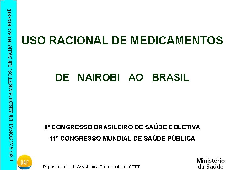 SIL USO RACIONAL DE MEDICAMENTOS: DE NAIROBI AO BRA USO RACIONAL DE MEDICAMENTOS DE