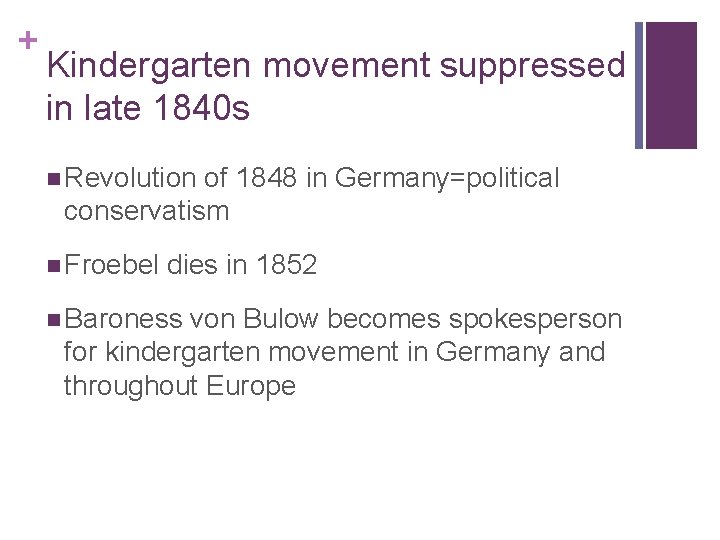 + Kindergarten movement suppressed in late 1840 s n Revolution of 1848 in Germany=political