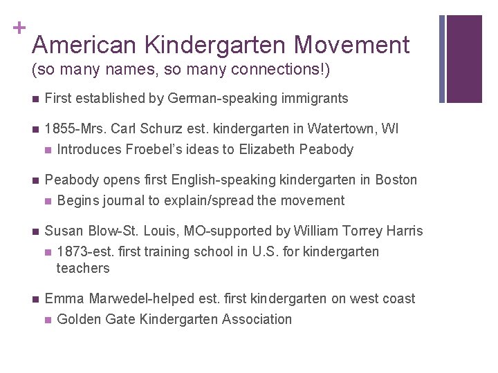 + American Kindergarten Movement (so many names, so many connections!) n First established by