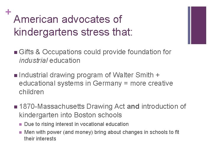 + American advocates of kindergartens stress that: n Gifts & Occupations could provide foundation