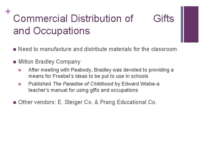 + Commercial Distribution of and Occupations Gifts n Need to manufacture and distribute materials