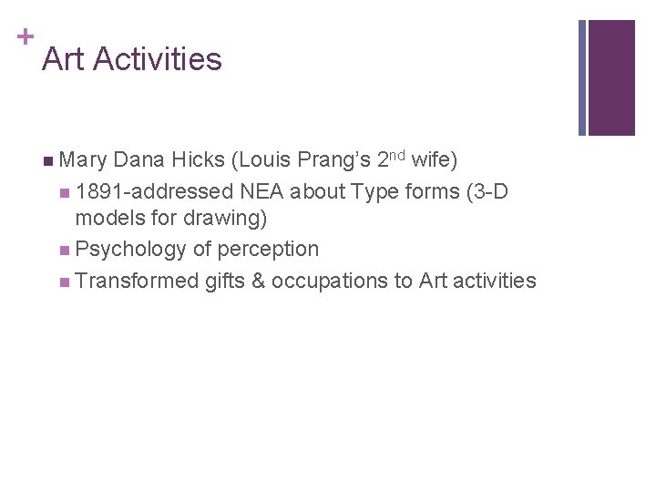 + Art Activities n Mary Dana Hicks (Louis Prang’s 2 nd wife) n 1891