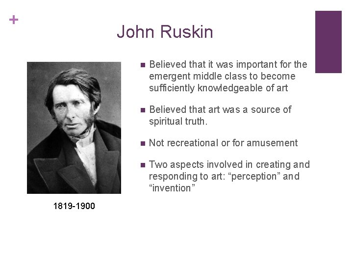 + John Ruskin 1819 -1900 n Believed that it was important for the emergent