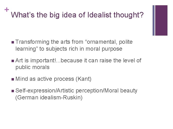 + What’s the big idea of Idealist thought? n Transforming the arts from “ornamental,