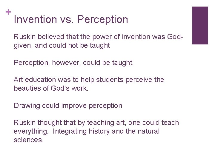 + Invention vs. Perception Ruskin believed that the power of invention was Godgiven, and