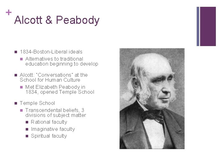 + Alcott & Peabody n 1834 -Boston-Liberal ideals n Alternatives to traditional education beginning