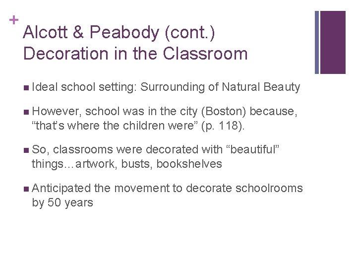 + Alcott & Peabody (cont. ) Decoration in the Classroom n Ideal school setting: