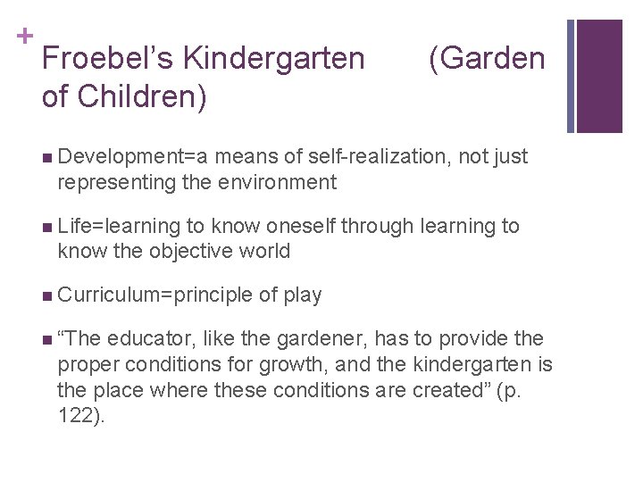+ Froebel’s Kindergarten of Children) (Garden n Development=a means of self-realization, not just representing