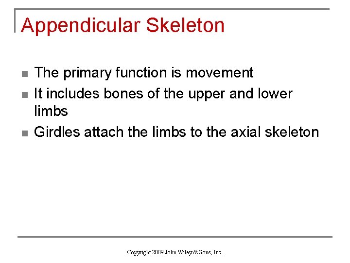 Appendicular Skeleton n The primary function is movement It includes bones of the upper