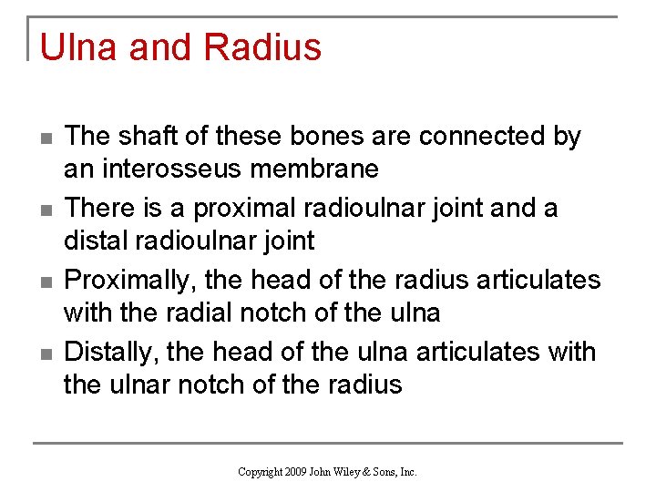 Ulna and Radius n n The shaft of these bones are connected by an