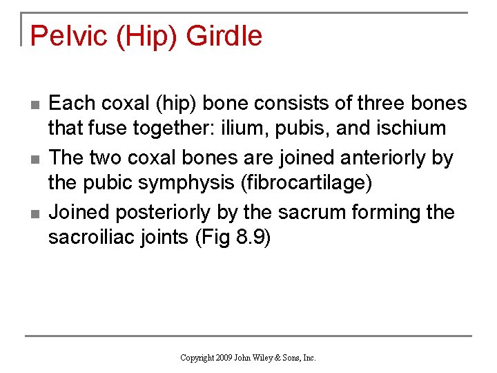 Pelvic (Hip) Girdle n n n Each coxal (hip) bone consists of three bones