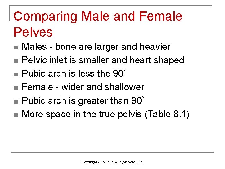 Comparing Male and Female Pelves n n n Males - bone are larger and