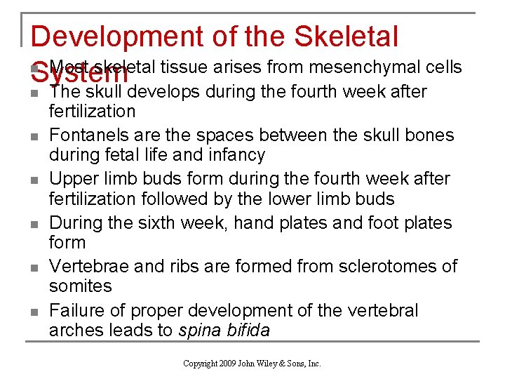 Development of the Skeletal n Most skeletal tissue arises from mesenchymal cells System n