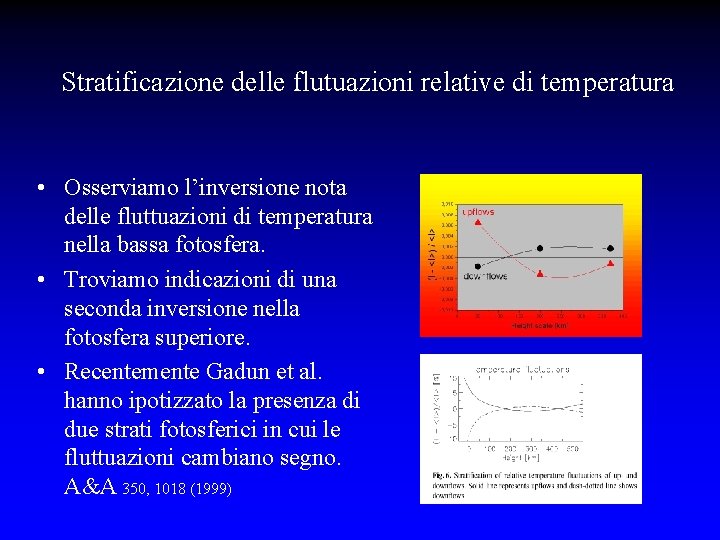 Stratificazione delle flutuazioni relative di temperatura • Osserviamo l’inversione nota delle fluttuazioni di temperatura