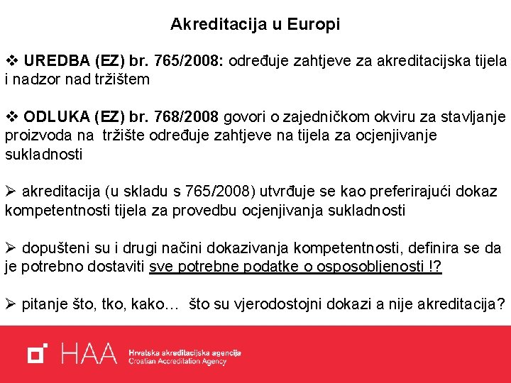 Akreditacija u Europi v UREDBA (EZ) br. 765/2008: određuje zahtjeve za akreditacijska tijela i