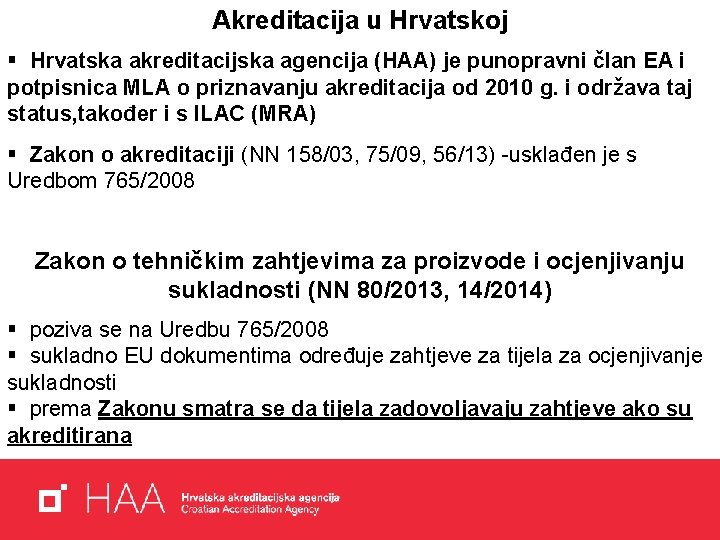 Akreditacija u Hrvatskoj § Hrvatska akreditacijska agencija (HAA) je punopravni član EA i potpisnica