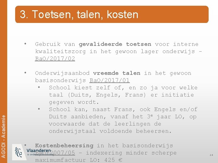 Ag. ODi -- Academie AGODI Academie 3. Toetsen, talen, kosten • Gebruik van gevalideerde