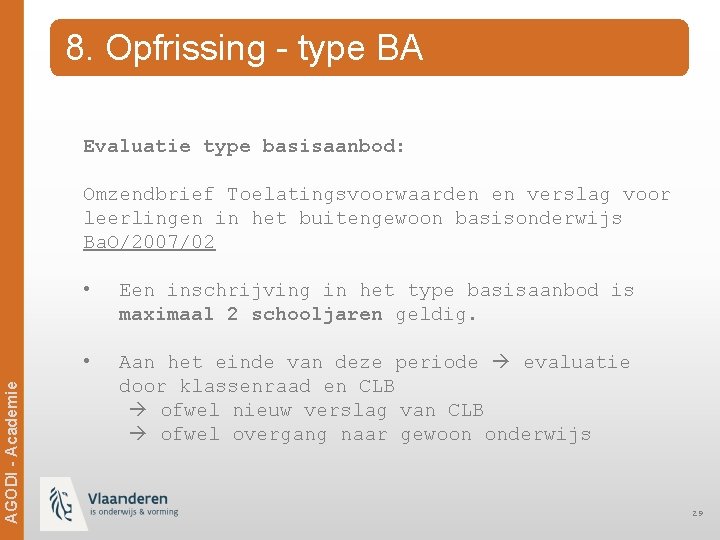 8. Opfrissing - type BA Evaluatie type basisaanbod: Ag. ODi -- Academie AGODI Academie