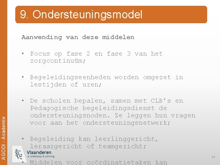 9. Ondersteuningsmodel Aanwending van deze middelen • Focus op fase 2 en fase 3