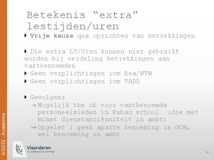 Betekenis “extra” lestijden/uren Vrije keuze qua oprichten van betrekkingen AGODI - Academie Die extra