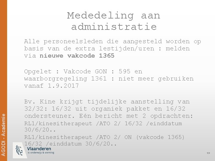 Mededeling aan administratie Alle personeelsleden die aangesteld worden op basis van de extra lestijden/uren